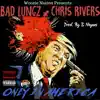 Bad Lungz - Only in America (feat. Chris Rivers) - Single